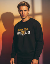 Born to be wild Unisex Sweatshirt
